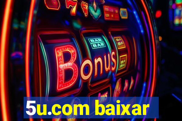 5u.com baixar